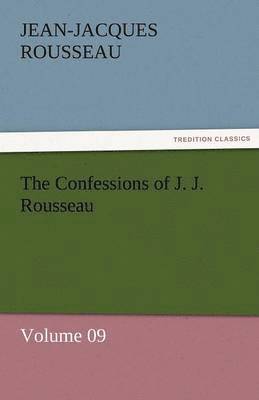 bokomslag Confessions of J. J. Rousseau - Volume 09