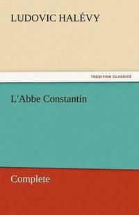 bokomslag L'Abbe Constantin - Complete