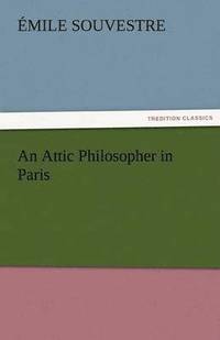 bokomslag Attic Philosopher in Paris - Complete