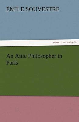 bokomslag Attic Philosopher in Paris - Complete