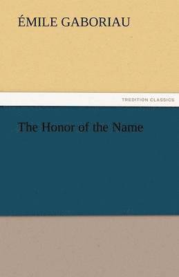 Emile Gaboriau - Honor of the Name, Häftad