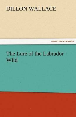 The Lure of the Labrador Wild 1