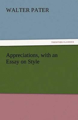 bokomslag Appreciations, with an Essay on Style