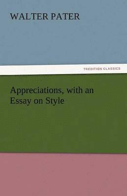 bokomslag Appreciations, with an Essay on Style