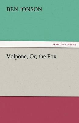 Volpone, Or, the Fox