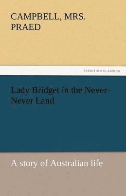Campbell Praed, Campbell Mrs Praed - Lady Bridget in the Never-Never Land, Häftad