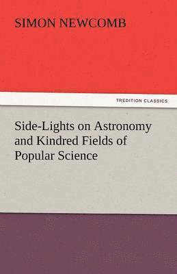 Side-Lights on Astronomy and Kindred Fields of Popular Science 1