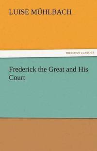 bokomslag Frederick the Great and His Court