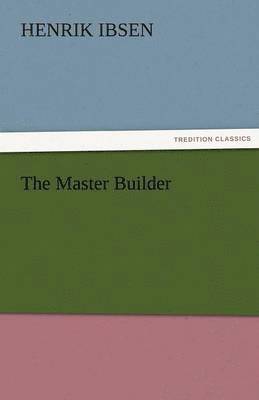 Henrik Johan Ibsen, Henrik Ibsen - Master Builder, Häftad