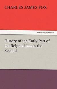 bokomslag History of the Early Part of the Reign of James the Second