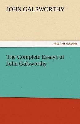 bokomslag The Complete Essays of John Galsworthy