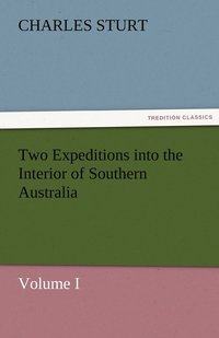 bokomslag Two Expeditions into the Interior of Southern Australia - Volume I