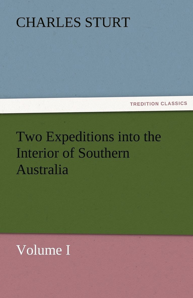 Two Expeditions into the Interior of Southern Australia - Volume I 1