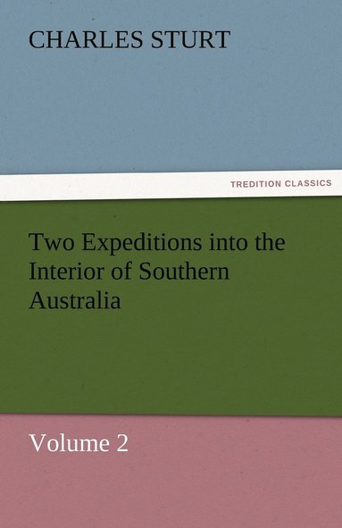 bokomslag Two Expeditions into the Interior of Southern Australia - Volume 2