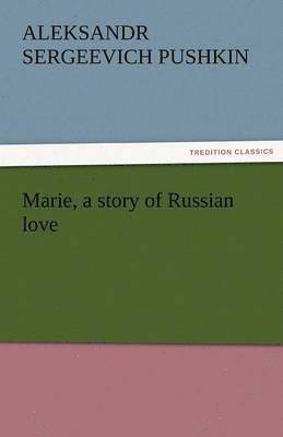 bokomslag Marie, a Story of Russian Love