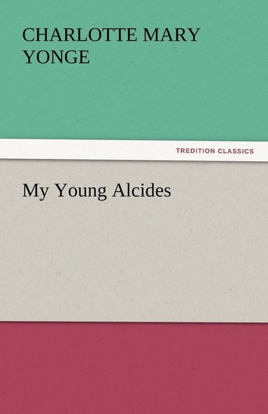 Charlotte Mary Yonge - My Young Alcides, Häftad
