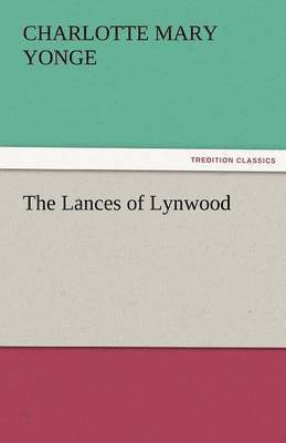 Charlotte Mary Yonge - Lances of Lynwood, Häftad