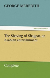 bokomslag Shaving of Shagpat, an Arabian entertainment - Complete