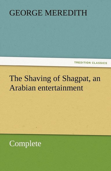 bokomslag Shaving of Shagpat, an Arabian entertainment - Complete