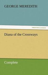 bokomslag Diana of the Crossways - Complete