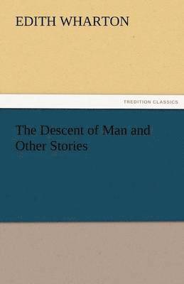 Descent of Man and Other Stories 1