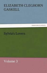 bokomslag Sylvia's Lovers - Volume 3