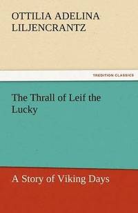 bokomslag The Thrall of Leif the Lucky a Story of Viking Days