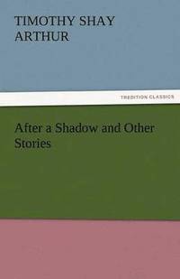 bokomslag After a Shadow and Other Stories