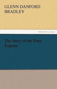 bokomslag The Story of the Pony Express