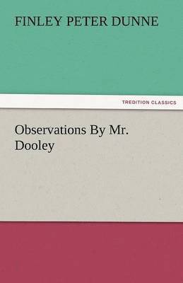 Observations by Mr. Dooley