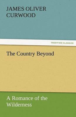 bokomslag Country Beyond a Romance of the Wilderness