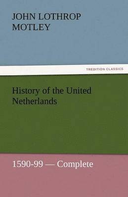 bokomslag History of the United Netherlands, 1590-99 - Complete