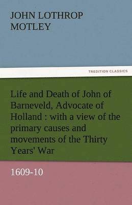 bokomslag Life and Death of John of Barneveld, Advocate of Holland