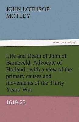 bokomslag Life and Death of John of Barneveld, Advocate of Holland
