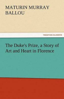 bokomslag Duke's Prize, a Story of Art and Heart in Florence
