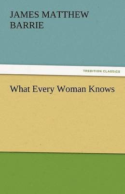 What Every Woman Knows