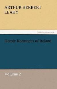 bokomslag Heroic Romances of Ireland - Volume 2