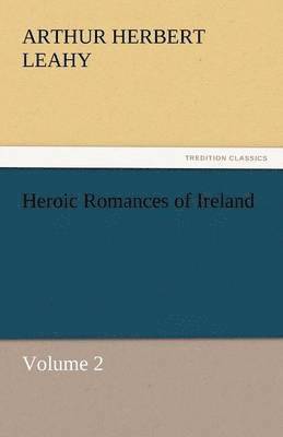 bokomslag Heroic Romances of Ireland - Volume 2