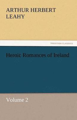 Heroic Romances of Ireland - Volume 2