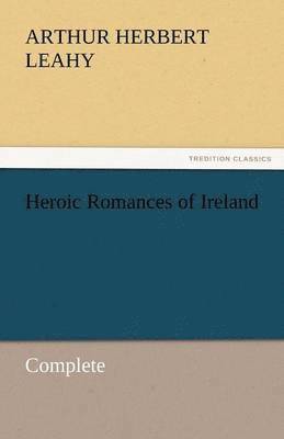 Heroic Romances of Ireland - Complete 1