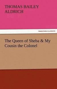 bokomslag The Queen of Sheba & My Cousin the Colonel