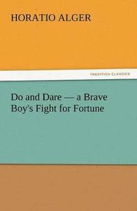 bokomslag Do and Dare - A Brave Boy's Fight for Fortune