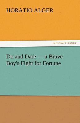 bokomslag Do and Dare - A Brave Boy's Fight for Fortune