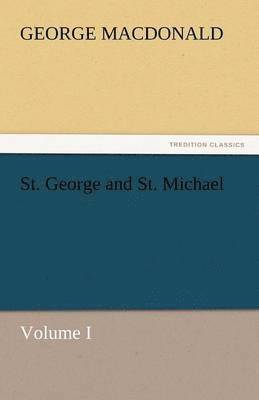 St. George and St. Michael Volume I