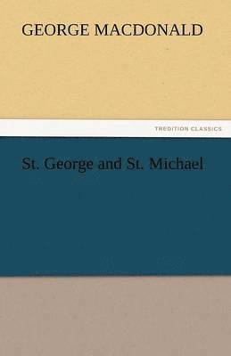George MacDonald - St. George and St. Michael, Häftad