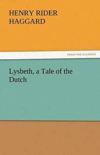 bokomslag Lysbeth, a Tale of the Dutch