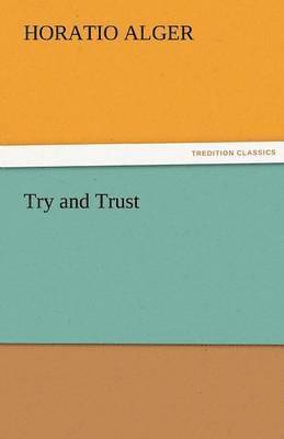 Horatio Alger, Jr. Alger, Horatio - Try and Trust, Häftad