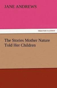 bokomslag Stories Mother Nature Told Her Children