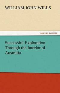 bokomslag Successful Exploration Through the Interior of Australia