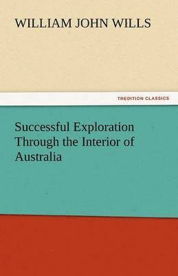 Successful Exploration Through the Interior of Australia